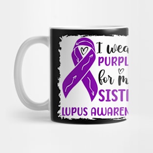 I Wear Purple for my Sister Lupus Awareness Mug